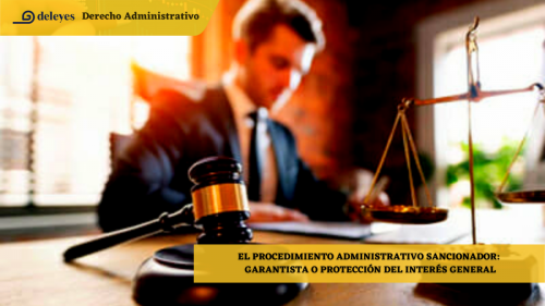 El procedimiento administrativo sancionador: Garantista o protección del interés general