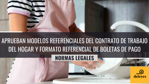 Aprueban modelos referenciales del Contrato de trabajo del hogar y formato referencial de boletas de pago