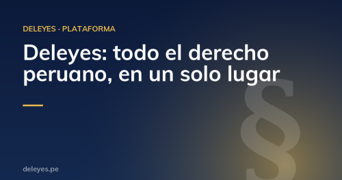 Deleyes: todo el derecho peruano, en un solo lugar