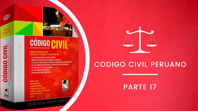 CÓDIGO CIVIL PERUANO ACTUALIZADO - 2022 (PARTE XVII)