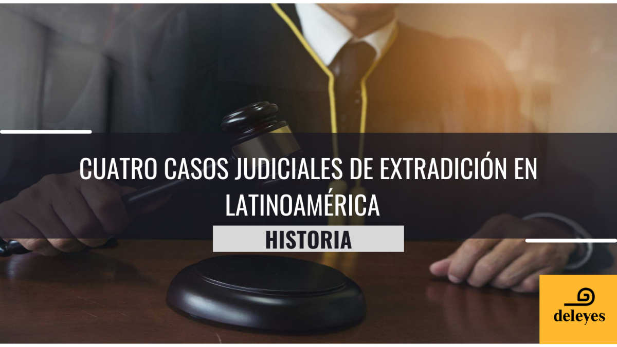Cuatro casos judiciales de extradición en Latinoamérica. A propósito del proceso de extradición del ex presidente peruano Alejandro Toledo