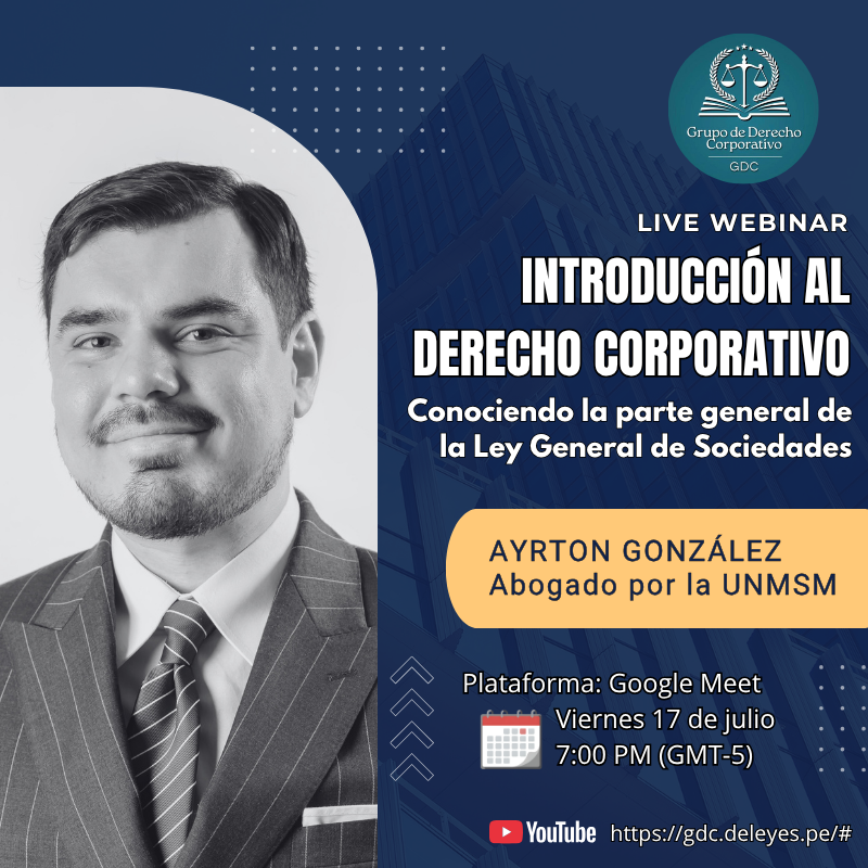 LIVE WEBINAR - INTRODUCCIÓN AL DERECHO CORPORATIVO: Conociendo la parte general de la Ley General de Sociedades