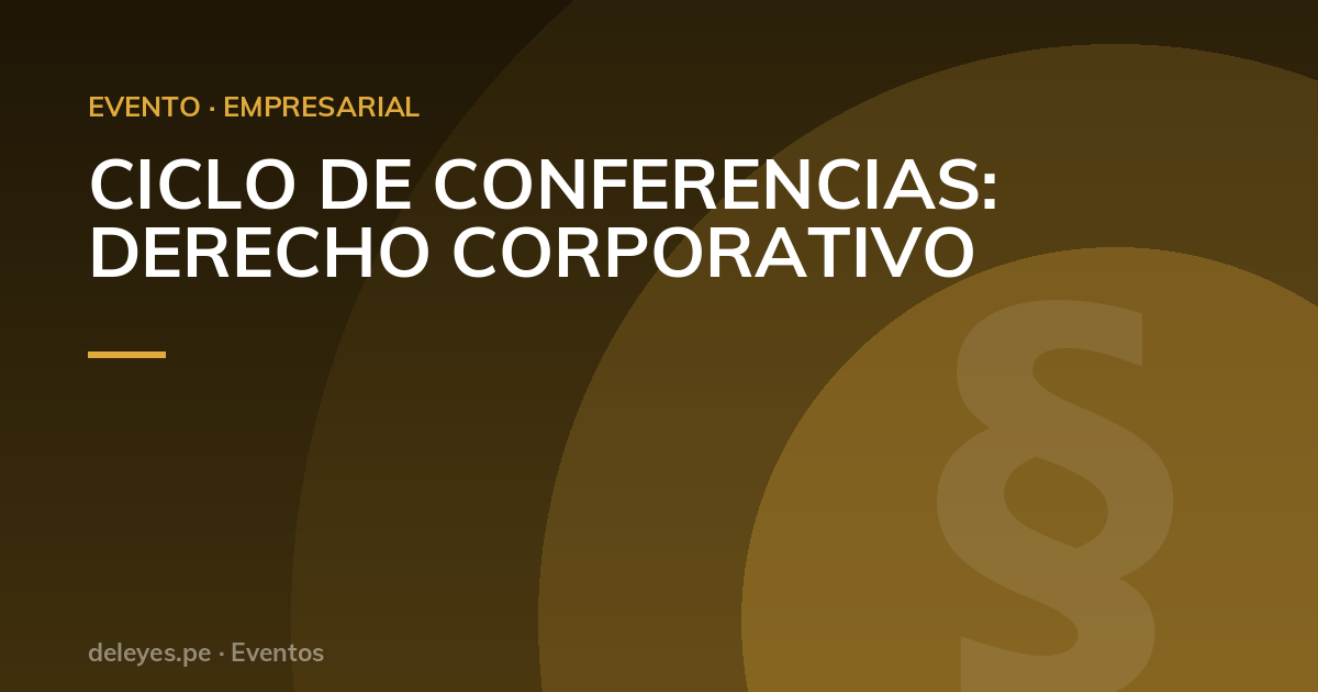 CICLO DE CONFERENCIAS: DERECHO CORPORATIVO