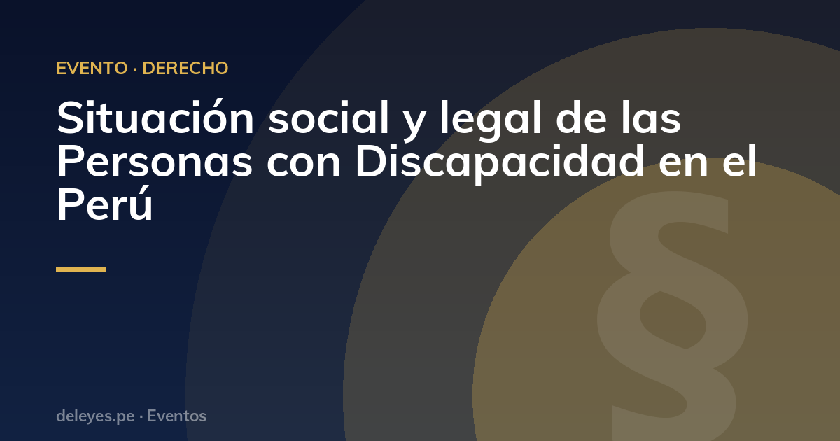 Situación social y legal de las Personas con Discapacidad en el Perú