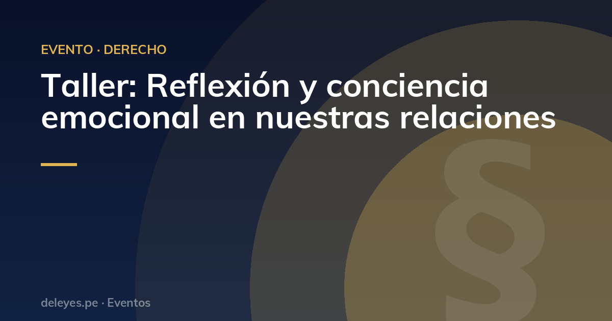 Taller: Reflexión y conciencia emocional en nuestras relaciones